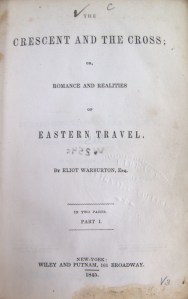 Eliot Warburton's The Crescent and the Cross; or, Romance and realities of Eastern travel (New York, 1845)